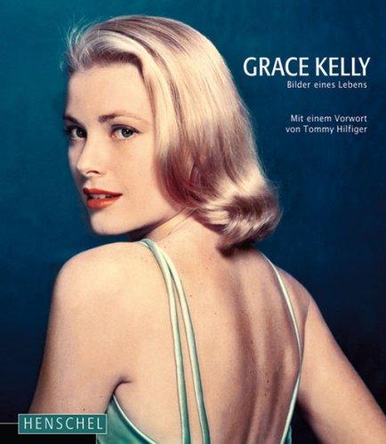 Grace Kelly: Bilder eines Lebens