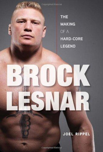 Brock Lesnar: The Making of a Hard-Core Legend