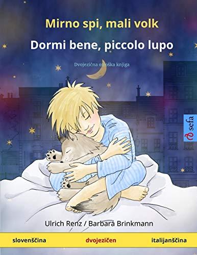 Mirno spi, mali volk - Dormi bene, piccolo lupo (sloven¿¿ina - italijan¿¿ina): Dvojezična otroska knjiga (Sefa Picture Books in Two Languages)