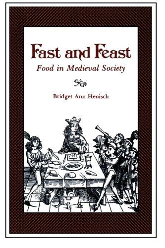 Fast and Feast: Food In Medieval Society: Food in Mediaeval Society