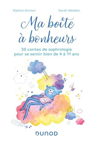 Ma boîte à bonheurs : 30 contes de sophrologie pour se sentir bien de 4 à 11 ans