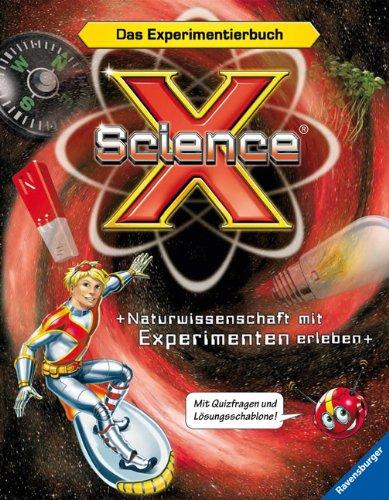 Science X® - Naturwissenschaft mit Experimenten erleben: Das Experimentierbuch