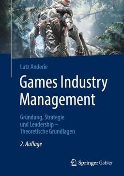 Games Industry Management: Gründung, Strategie und Leadership – Theoretische Grundlagen