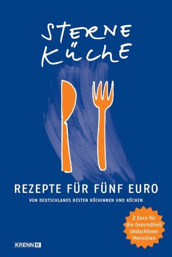 Sterneküche: Rezepte für fünf Euro von Deutschlands besten Köchinnen und Köchen