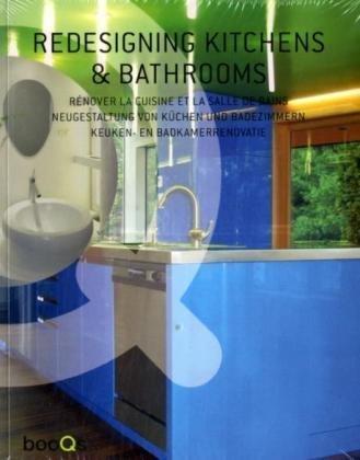 Rénover la cuisine et la salle de bains. Redesigning kitchens & bathrooms. Neugestaltung von Küchen und Badezimmern