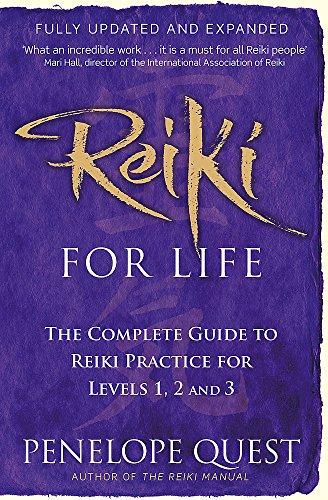 Reiki For Life: The complete guide to reiki practice for levels 1, 2 & 3