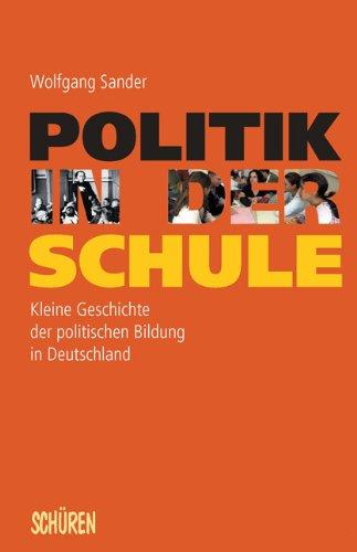 Politik in der Schule: Kleine Geschichte der politischen Bildung in Deutschland