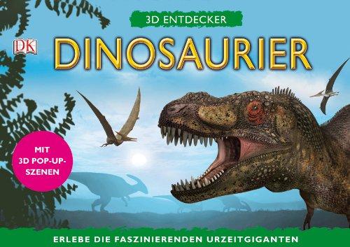 3D Entdecker Dinosaurier: Erlebe die faszinierenden Urzeitgiganten