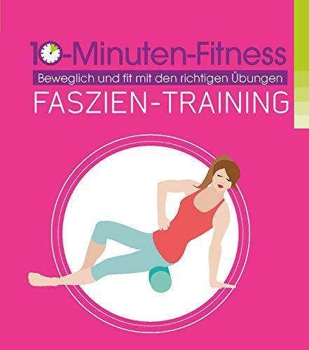 Faszien-Training: Beweglich und fit mit den richtigen Übungen