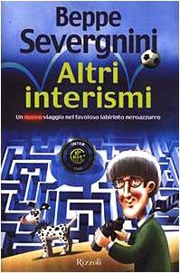 Altri interismi. Un nuovo viaggio nel favoloso labirinto neroazzurro