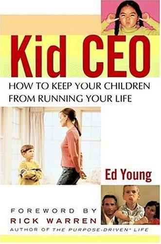 Kid CEO: How to Keep Your Children from Running Your Life