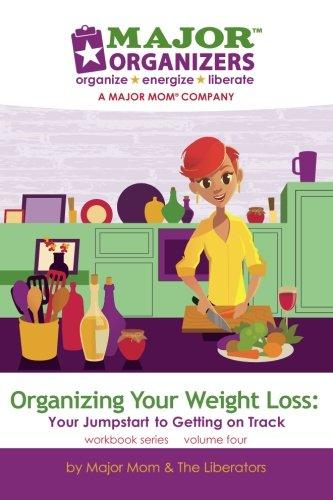 Organizing Your Weight Loss: Your Jumpstart to Getting on Track