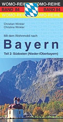 Mit dem Wohnmobil nach Bayern: Teil 2: Südosten (Nieder-/Oberbayern) (Womo-Reihe)