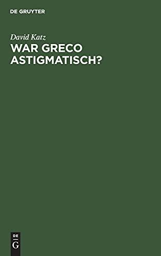 War Greco astigmatisch?: Eine psychologische Studie zur Kunstwissenschaft