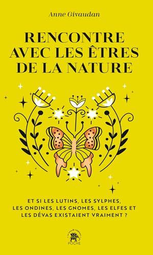 Rencontre avec les êtres de la nature : et si les lutins, les sylphes, les ondines, les gnomes, les elfes et les dévas existaient vraiment ?