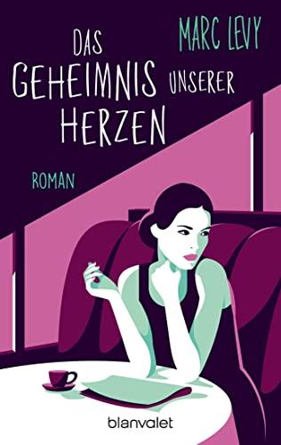 Das Geheimnis unserer Herzen: Roman