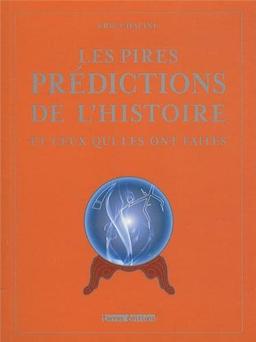 Les pires prédictions de l'histoire : et ceux qui les ont faites