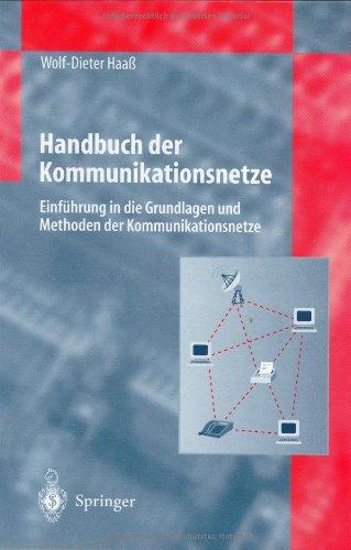 Handbuch der Kommunikationsnetze (Einführung in die Grundlagen und Methoden der Kommunikationsnetze)