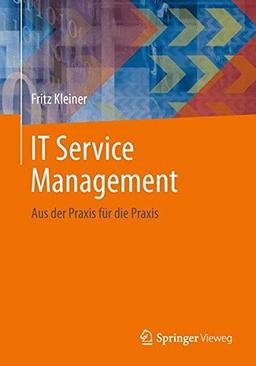 IT Service Management: Aus der Praxis für die Praxis (German Edition)