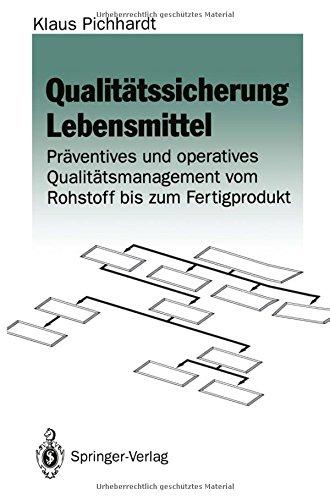 Qualitätssicherung Lebensmittel: Präventives und operatives Qualitätsmanagement vom Rohstoff bis zum Fertigprodukt