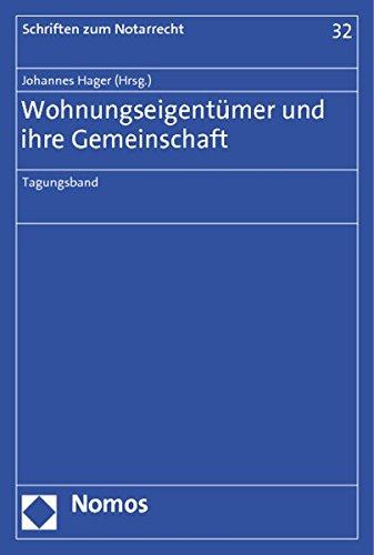 Wohnungseigentümer und ihre Gemeinschaft: Tagungsband (Schriften zum Notarrecht)