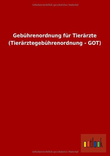 Gebührenordnung für Tierärzte (Tierärztegebührenordnung - GOT)