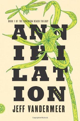 Southern Reach Trilogy 1. Annihilation: A Novel