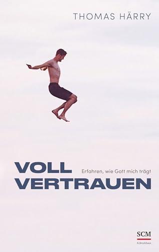 Voll vertrauen: Erfahren, wie Gott mich trägt (Edition Aufatmen)