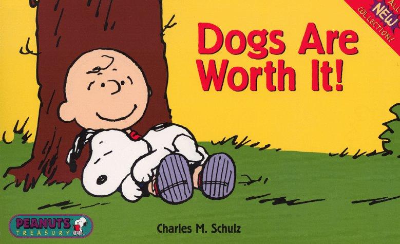 Dogs Are Worth It! (Peanuts Treasury)