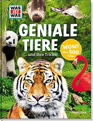 Was ist was: Geniale Tiere ... und ihre Tricks. 500 faszinierende Fotos, 182 Tiere (WAS IST WAS Edition)