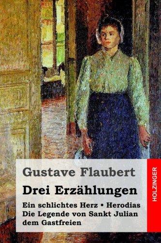 Drei Erzählungen: Ein schlichtes Herz / Die Legende von Sankt Julian dem Gastfreien / Herodias