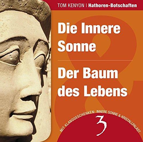 Die Innere Sonne & Der Baum des Lebens: Zwei Botschaften der Hathoren (Hörbuch mit Klanggeschenken) (Hathoren-Hörbücher)