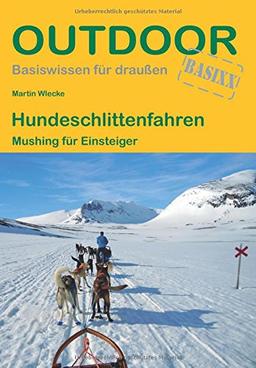 Hundeschlittenfahren: Mushing für Einsteiger (Basiswissen für draußen)