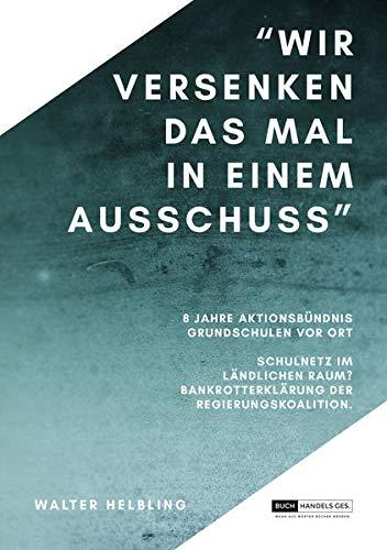 "Wir versenken das mal in einem Ausschuss": 8 Jahre Aktionsbündnis Grundschulen vor Ort Schulnetz im ländlichen Raum? Bankrotterklärung der Regierungskoalition.