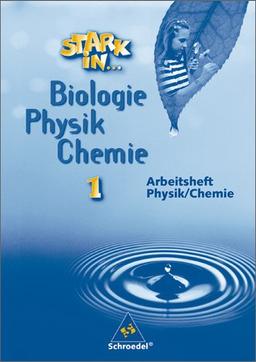 Stark in Biologie/Physik/Chemie: Arbeitsheft 1 - Physik/Chemie