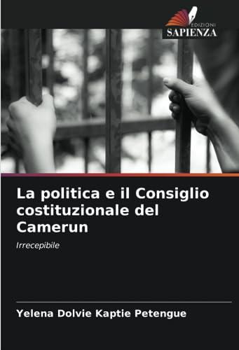 La politica e il Consiglio costituzionale del Camerun: Irrecepibile