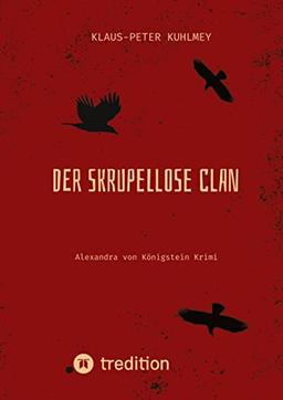 Der skrupellose Clan: Alexandra von Königstein Krimi