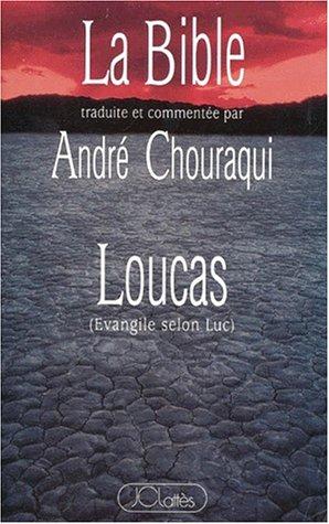 La Bible : un pacte neuf, annonce des quatre. Vol. 3. Loucas : Evangile selon Luc