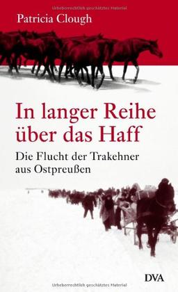 In langer Reihe über das Haff: Die Flucht der Trakehner aus Ostpreußen