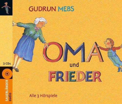 Oma und Frieder: 3 Hörspiele:  Oma!, schreit der Frieder / Und wieder schreit der Frieder: Oma! / Oma und Frieder - jetzt schreien sie wieder!