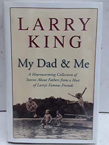 My Dad and Me: A Heartwarming Collection of Stories About Fathers from a Host of Larry's Famous Friends