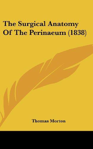 The Surgical Anatomy Of The Perinaeum (1838)