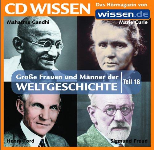 CD WISSEN - Große Frauen und Männer der Weltgeschichte (Teil 18): Sigmund Freud, Henry Ford, Marie Curie, Mahatma Gandhi, 1 CD