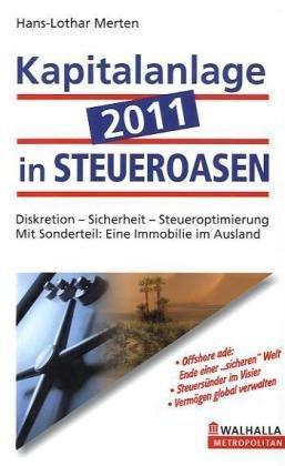 Kapitalanlage 2011 in STEUEROASEN: Diskretion, Sicherheit, Steueroptimierung