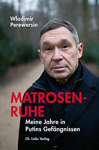 Matrosenruhe: Meine Jahre in Putins Gefängnissen