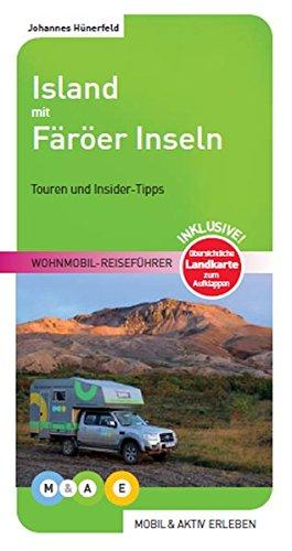 Island mit Färöer Inseln: Wohnmobil-Reiseführer (MOBIL & AKTIV ERLEBEN - Wohnmobil-Reiseführer / Touren und Insider-Tipps)