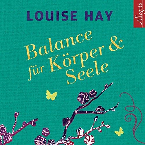 Louise Hay: Balance Für Körper Und Seele