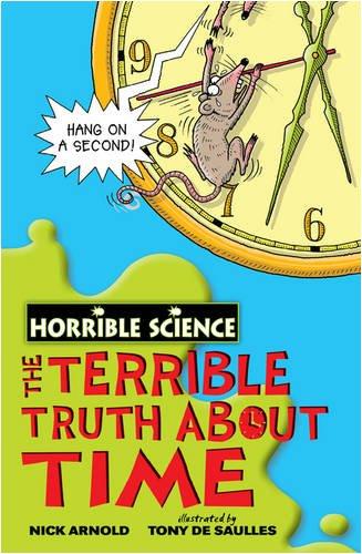 The Terrible Truth about Time (Horrible Science)