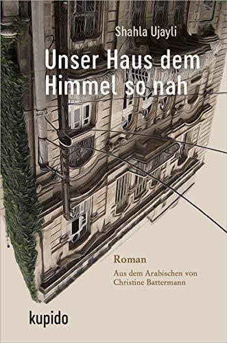 Unser Haus dem Himmel so nah: Roman (Alawi-Bibliothek)