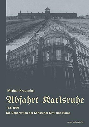 Abfahrt Karlsruhe: 16.5.1940 - Die Deportation der Karlsruher Sinti und Roma